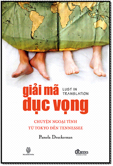 Giải Mã Dục Vọng (NXB Thời Đại 2013) - Pamela Druckerman, 340 Trang