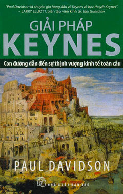 Giải Pháp KEYNES Con Đường Dẫn Đến Sự Thịnh Vượng Kinh Tế Toàn Cầu - Paul Davidson, 246 Trang