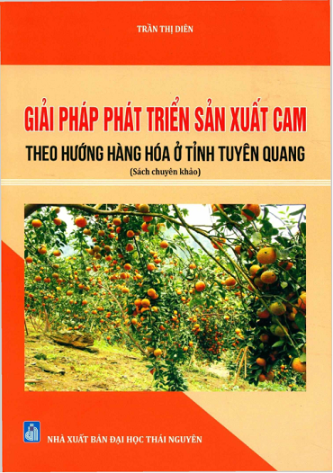 Giải Pháp Phát Triển Sản Xuất Cam Theo Hướng Hàng Hóa Ở Tỉnh Tuyên Quang - Trần Thị Diên, 207 Trang