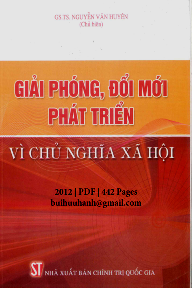 Giải Phóng, Đổi Mới Phát Triển Vì Chủ Nghĩa Xã Hội (NXB Chính Trị 2012) - Nguyễn Văn Huyên 442 Trang