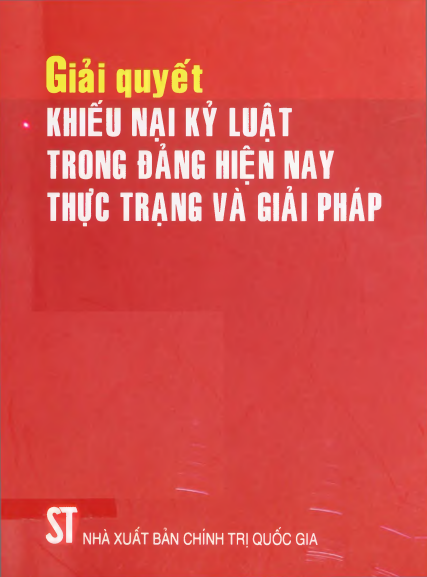 Giải Quyết Khiếu Nại Kỷ Luật Trong Đảng Hiện Nay Thực Trạng Và Giải Pháp - Trần Cẩm Tú, 165 Trang