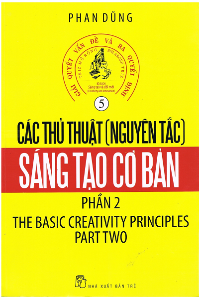 Giải Quyết Vấn Đề Và Ra Quyết Định Tập 5 - Các Thủ Thuật (Nguyên Tắc) Sáng Tạo Cơ Bản Phần 2