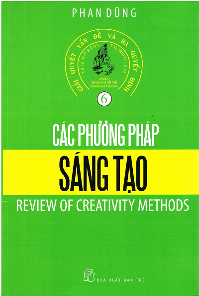 Giải Quyết Vấn Đề Và Ra Quyết Định Tập 6 - Các Phương Pháp Sáng Tạo - Phan Dũng, 352 Trang