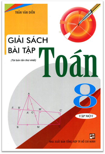 Giải Sách Bài Tập Toán 8 Tập 1 (NXB Tổng Hợp 2014) - Trần Tiến Tự, 115 Trang