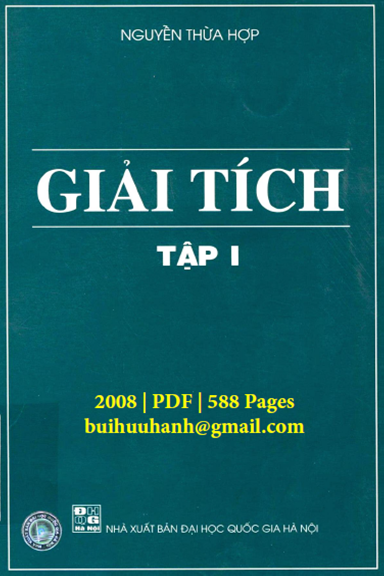 Giải Tích Tập 1 (NXB Đại Học Quốc Gia 2008) - Nguyễn Thừa Hợp, 588 Trang