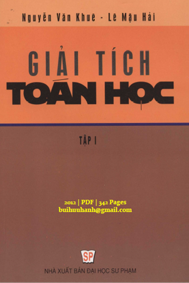 Giải Tích Toán Học Tập 1 (NXB Đại Học Sư Phạm 2012) - Nguyễn Văn Khuê, 342 Trang
