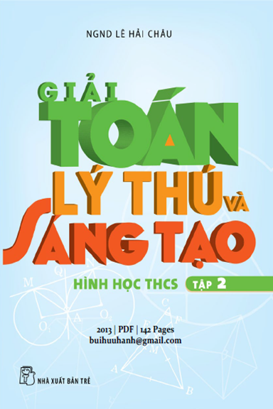 Giải Toán Lý Thú Và Sáng Tạo Tập 2-Hình Học THCS (NXB Trẻ 2012) - Lê Hải Châu, 142 Trang