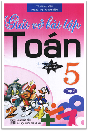 Giải Vở Bài Tập Toán 5 Tập 2 (NXB Đại Học Quốc Gia 2012) - Trần Hải Yến, 123 Trang