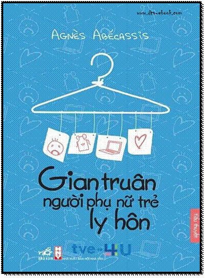 Gian Truân Người Phụ Nữ Trẻ Ly Hôn (NXB Hội Nhà Văn 2010) - Agnès Abécassis, 440 Trang