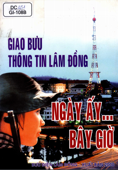 Giao Bưu Thông Tin Lâm Đồng Ngày Ấy Bây Giờ (NXB Bưu Điện 2000) - Nguyễn Hoài Bắc, 234 Trang