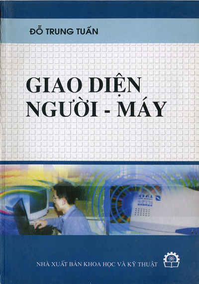 Giao Diện Người - Máy (NXB Khoa Học Kỹ Thuật 2007) - Đỗ Trung Tuấn, 270 Trang