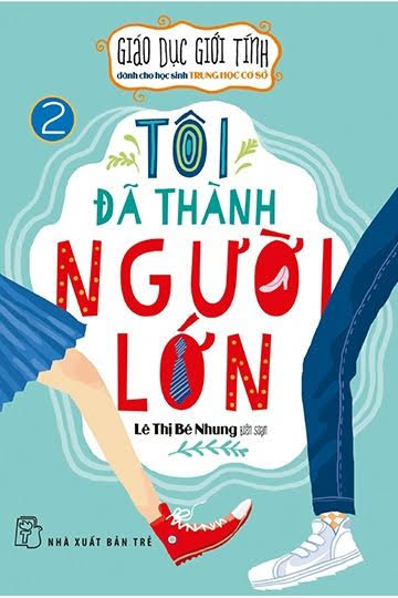 Giáo Dục Giới Tính Tập 2-Tôi Đã Thành Người Lớn (NXB Trẻ 2017) - Lê Thị Bé Nhung, 106 Trang
