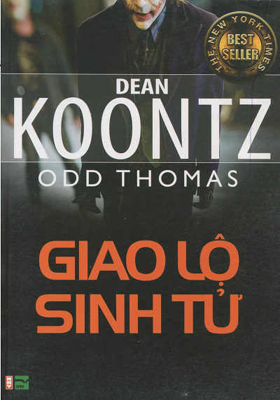 Giao Lộ Sinh Tử (NXB Hội Nhà Văn 2011) - Dean Koontz, 474 Trang