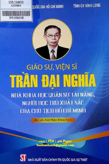 Giáo Sư, Viện Sĩ Trần Đại Nghĩa Nhà Khoa Học Quân Sự Tài Năng, Người Học Trò Xuất Sắc Của Chủ Tịch