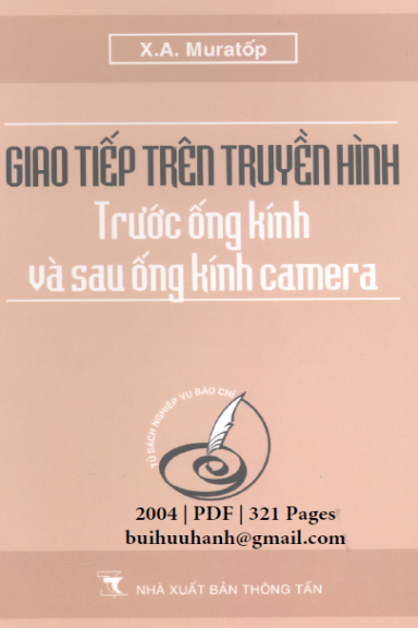 Giao Tiếp Trên Truyền Hình-Trước Ống Kính Và Sau Ống Kính Camera (NXB Thông Tấn 2004) - X.A. Muratop
