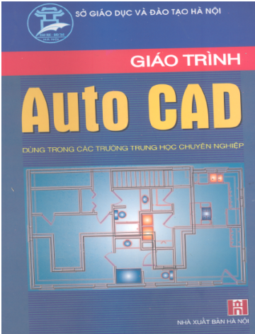 Giáo Trình AutoCAD (NXB Hà Nội 2005) - Nguyễn Gia Phúc, 331 Trang
