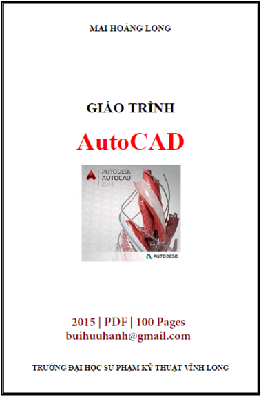 Giáo Trình AutoCAD (NXB Sư Phạm Kỹ Thuật 2015) - Mai Hoàng Long, 100 Trang