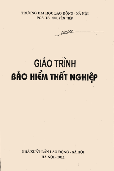 Giáo Trình Bảo Hiểm Thất Nghiệp (NXB Lao Động Xã Hội 2011) - Nguyễn Tiệp, 303 Trang