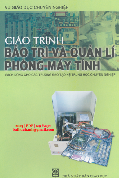 Giáo Trình Bảo Trì Và Quản Lí Phòng Máy Tính (NXB Giáo Dục 2005) - Phạm Thanh Liêm, 129 Trang