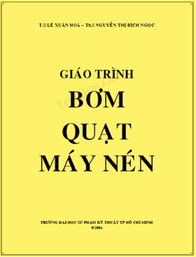 Giáo Trình Bơm Quạt Máy Nén (NXB Sư Phạm Kỹ Thuật 2004) - Lê Xuân Hòa, 218 Trang