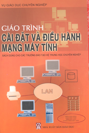 Giáo Trình Cài Đặt Và Điều Hành Mạng Máy Tính (NXB Giáo Dục 2005) - Nguyễn Vũ Sơn, 138 Trang