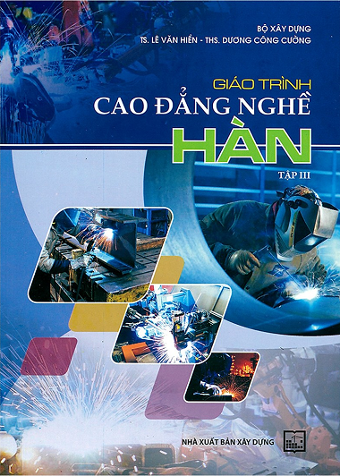 Giáo Trình Cao Đẳng Nghề Hàn Tập 3 (NXB Xây Dựng 2014) - Lê Văn Hiền, 162 Trang
