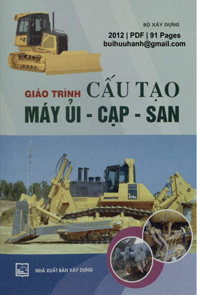 Giáo Trình Cấu Tạo Máy Ủi, Cạp, San (NXB Xây Dựng 2012) - Lê Tuấn Anh, 91 Trang