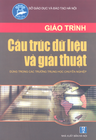 Giáo Trình Cấu Trúc Dữ Liệu Và Giải Thuật (NXB Hà Nội 2007) - Nguyễn Thái Hà, 172 Trang