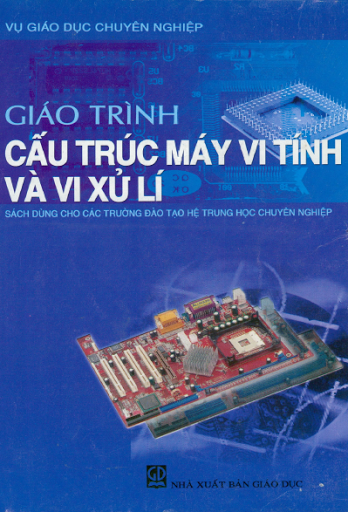 Giáo Trình Cấu Trúc Máy Tính Và Vi Xử Lý (NXB Giáo Dục 2009) - Lê Hải Sâm, 124 Trang