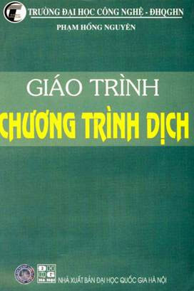 Giáo Trình Chương Trình Dịch (NXB Đại Học Quốc Gia 2002) - Phạm Hồng Nguyên, 404 Trang