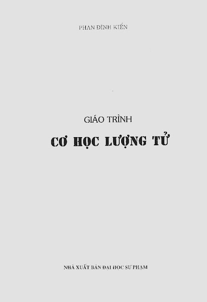 Giáo Trình Cơ Học Lượng Tử (NXB Đại Học Sư Phạm 2004) - Phan Đình Kiển, 229 Trang