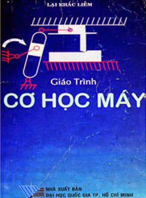 Giáo Trình Cơ Học Máy (NXB Đại Học Quốc Gia 2001) - Lại Khắc Liễm, 245 Trang
