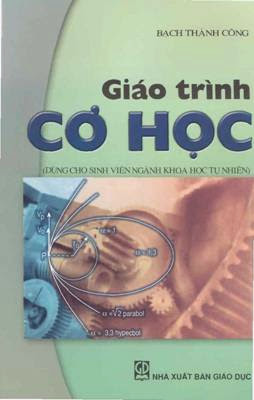 Giáo Trình Cơ Học (NXB Giáo Dục 2005) - Bạch Thành Công, 176 Trang