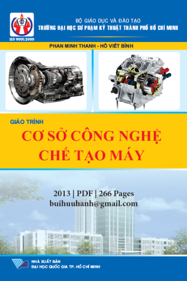 Giáo Trình Cơ Sở Công Nghệ Chế Tạo Máy (NXB Đại Học Quốc Gia 2013) - Phan Minh Thanh, 266 Trang