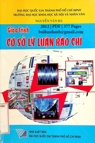 Giáo Trình Cơ Sở Lý Luận Báo Chí (NXB Đại Học Quốc Gia 2012) - Nguyễn Văn Hà, 377 Trang