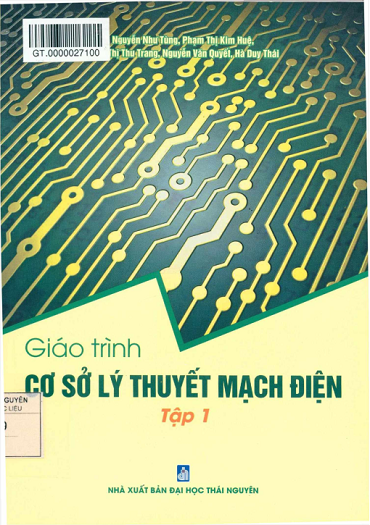 Giáo Trình Cơ Sở Lý Thuyết Mạch Điện Tập 1 (NXB Đại Học Thái Nguyên 2017) - Nguyễn Như Tùng