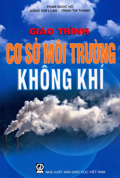 Giáo Trình Cơ Sở Môi Trường Không Khí (NXB Giáo Dục 2010) - Phạm Ngọc Hồ, 252 Trang