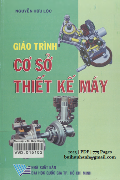 Giáo Trình Cơ Sở Thiết Kế Máy (NXB Đại Học Quốc Gia 2023) - Nguyễn Hữu Lộc, 775 Trang