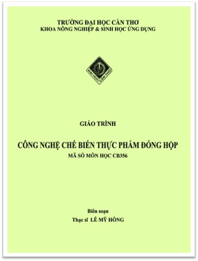 Giáo Trình Công Nghệ Chế Biến Thực Phẩm Đóng Hộp (NXB Cần Thơ 2005) - Lê Mỹ Hồng, 127 Trang