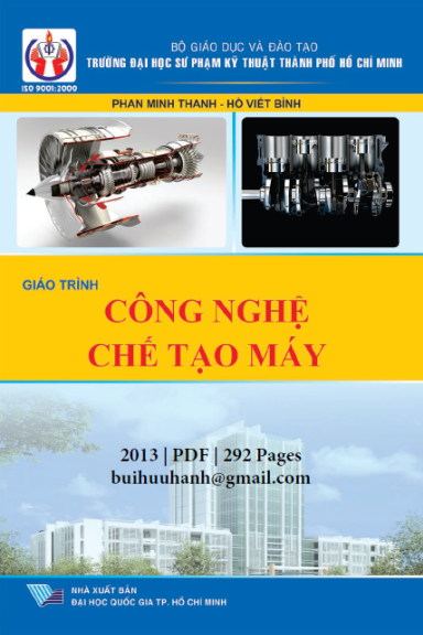 Giáo Trình Công Nghệ Chế Tạo Máy (NXB Đại Học Quốc Gia 2013) - Hồ Viết Bình, 292 Trang