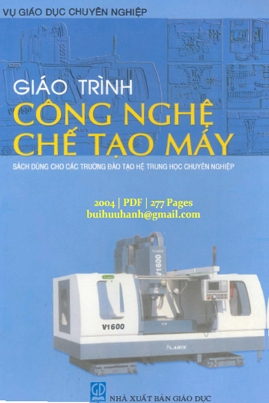 Giáo Trình Công Nghệ Chế Tạo Máy (NXB Giáo Dục 2004) - Phí Trọng Hảo, 277 Trang