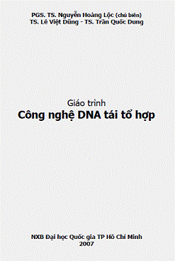 Giáo Trình Công Nghệ DNA Tái Tổ Hợp (NXB Đại Học Quốc Gia 2007) - Nguyễn Hoàng Lộc, 178 Trang