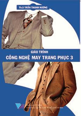 Giáo Trình Công Nghệ May Trang Phục 3 (NXB Đại Học Quốc Gia 2008) - Trần Thanh Hương, 168 Trang
