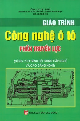 Giáo Trình Công Nghệ Ô Tô-Phần Truyền Lực (NXB Lao Động 2010) - Phạm Tố Như, 255 Trang