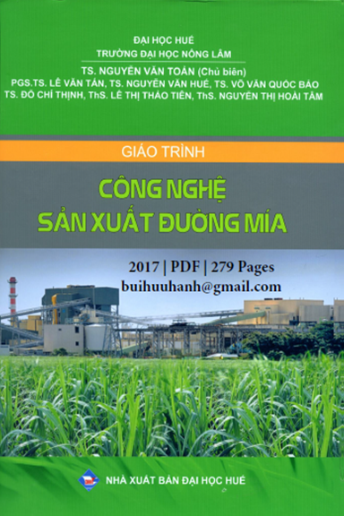 Giáo Trình Công Nghệ Sản Xuất Đường Mía (NXB Đại Học Huế 2017) - Nguyễn Văn Toản, 279 Trang