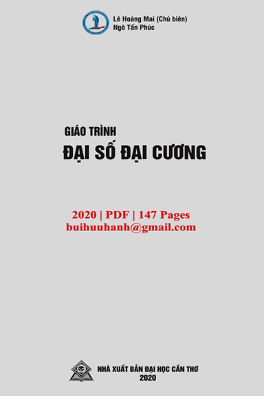 Giáo Trình Đại Số Đại Cương (NXB Đại Học Cần Thơ 2020) - Lê Hoàng Mai, 147 Trang