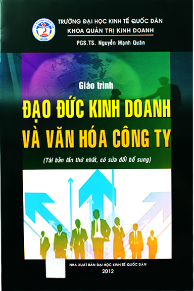 Giáo Trình Đạo Đức Kinh Doanh Và Văn Hóa Công Ty (NXB Kinh Tế Quốc Dân 2012) - Nguyễn Mạnh Quân