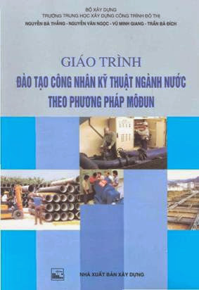 Giáo Trình Đào Tạo Công Nhân Kỹ Thuật Ngành Nước Theo Phương Pháp Modun - Nguyễn Bá Thắng, 354 Trang