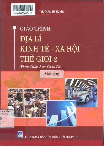 Giáo Trình Địa Lí Kinh Tế-Xã Hội Thế Giới 2 (NXB Đại Học Thái Nguyên 2016) - Thân Thị Huyền