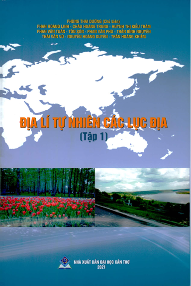 Giáo Trình Địa Lí Tự Nhiên Các Lục Địa Tập 1 (NXB Đại Học Cần Thơ 2021) - Phùng Thái Dương, 250 Tr
